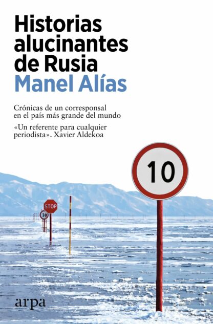 Historias alucinantes de Rusia Crónicas de un corresponsal en el país más grande del mundo