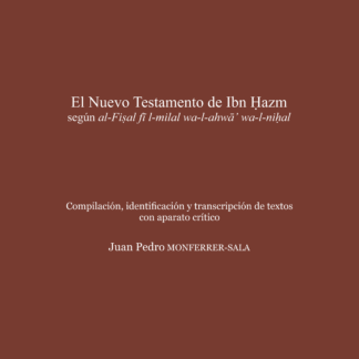 Nuevo Testamento de Ibn Hazm según al-Fisal fi l-milal wa-l-ahwâ´wa-l-nihal. Compilación, identificación y transcripción de textos con aparato crítico