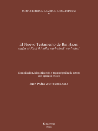 Nuevo Testamento de Ibn Hazm según al-Fisal fi l-milal wa-l-ahwâ´wa-l-nihal. Compilación, identificación y transcripción de textos con aparato crítico