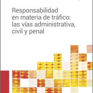 Responsabilidad en materia de tráfico: las vías administrativa, civil y penal