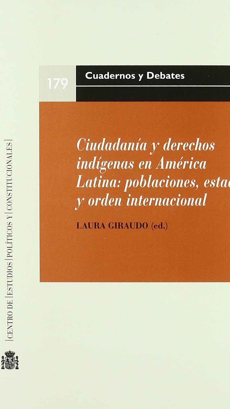 Ciudadanía y Derechos Indígenas en América Latina: Poblaciones, Estados y Orden Internacional