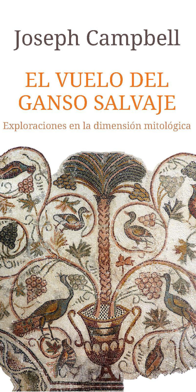 El vuelo del ganso salvaje Exploraciones en la dimensión mitológica
