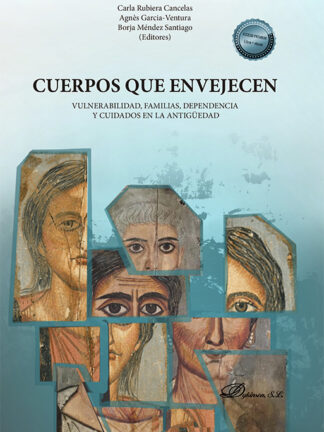 Cuerpos que envejecen. Vulnerabilidad, familias, dependencia y cuidados en la antigüedad