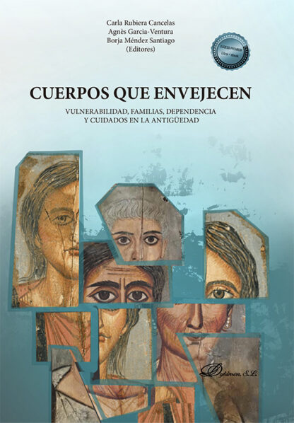 Cuerpos que envejecen. Vulnerabilidad, familias, dependencia y cuidados en la antigüedad