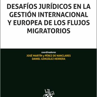 Desafíos jurídicos en la gestión internacional y Europea de los flujos migratorios