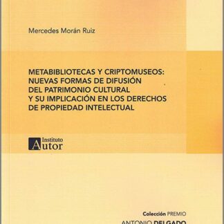 Metabibliotecas y criptomuseos: nuevas formas de difusión del patrimonio cultural y su implicación en los derechos de propiedad intelectual