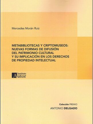 Metabibliotecas y criptomuseos: nuevas formas de difusión del patrimonio cultural y su implicación en los derechos de propiedad intelectual