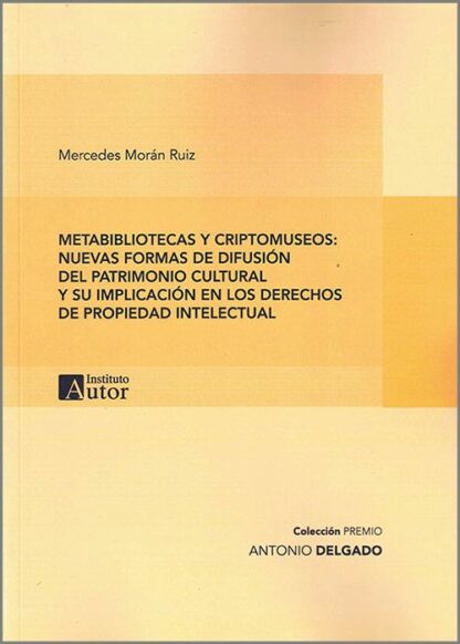 Metabibliotecas y criptomuseos: nuevas formas de difusión del patrimonio cultural y su implicación en los derechos de propiedad intelectual