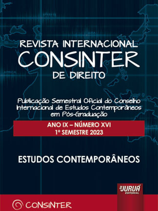 Revista internacional CONSINTER de direito. Ano IX Número XVI 1º semestre 2023 Publicaçâi semestral oficial do conselho internacional de estudos comtemporâneos em Pós-graduaçâo