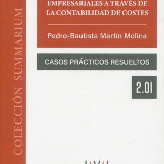 Toma de decisiones empresariales a través de la contabilidad de costes. Casos prácticos resueltos 2.01