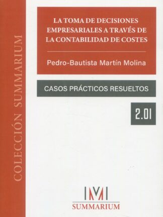 Toma de decisiones empresariales a través de la contabilidad de costes. Casos prácticos resueltos 2.01