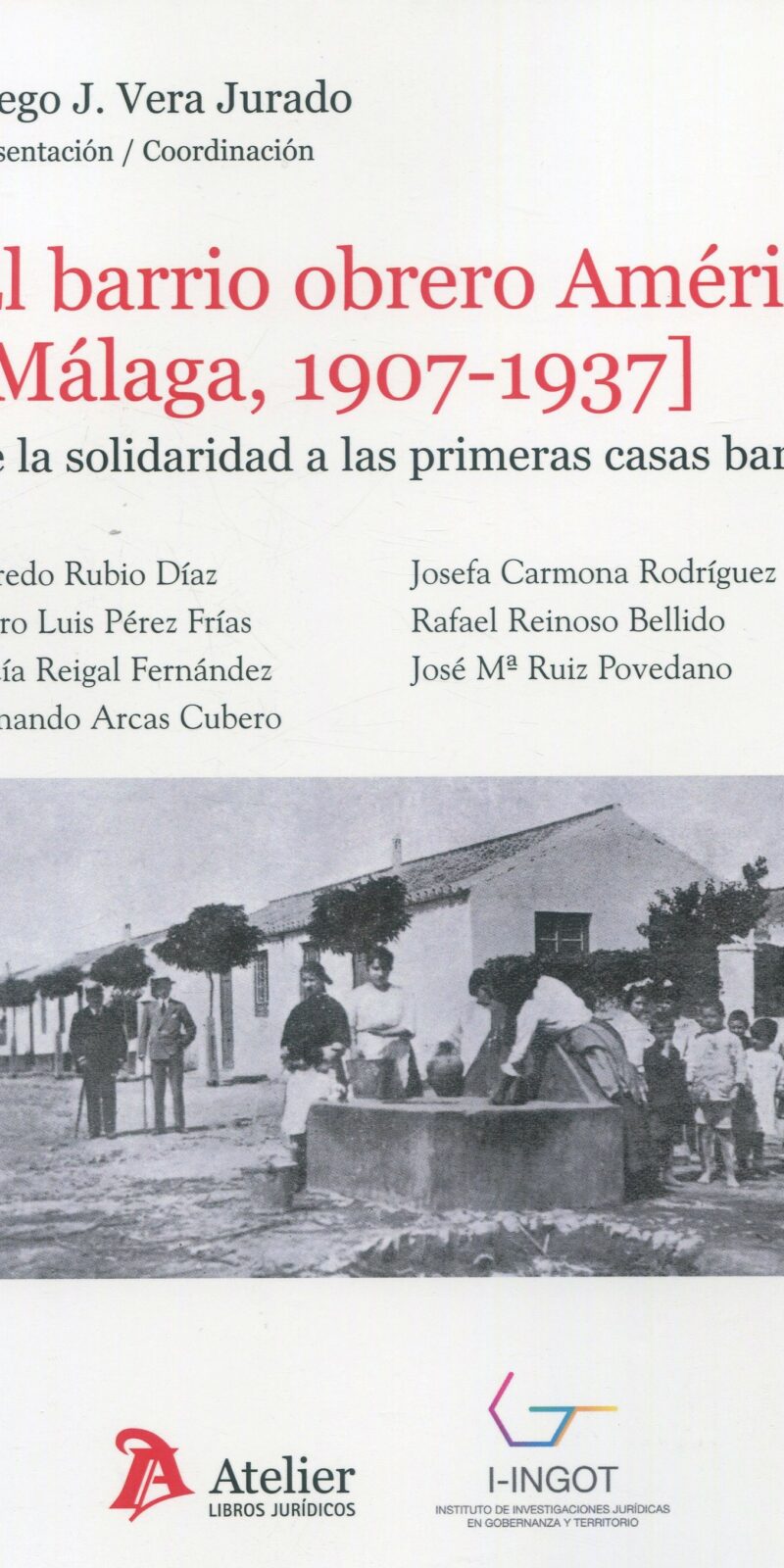 El barrio obrero América (Málaga, 1907-1937) De la solidaridad a las primeras casas baratas 9788419773258