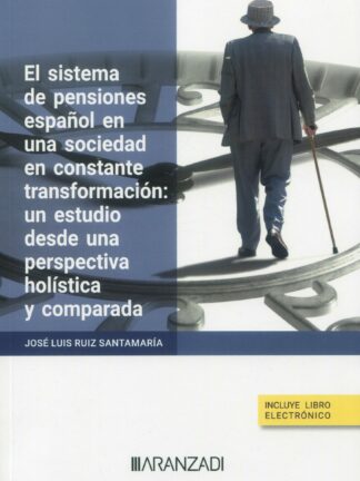 Sistema de pensiones español en una sociedad en constante transformación: un estudio desde una perspectiva holística y comparada