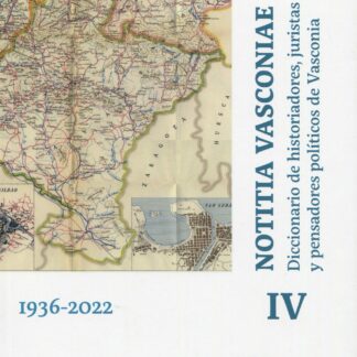 Notitia Vasconiae IV 1936-2022. Diccionario de historiadores, juristas y pensadores de Vasconia