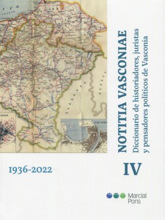 Notitia Vasconiae IV 1936-2022. Diccionario de historiadores, juristas y pensadores de Vasconia