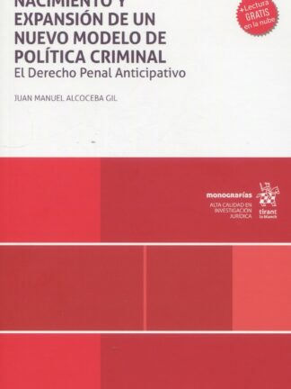 Nacimiento y expansión de un nuevo modelo de política criminal. El Derecho Penal Anticipativo