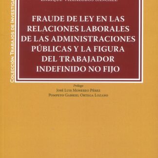 Fraude de Ley en las relaciones laborales de las administraciones públicas y la figura del trabajador indefinido no fijo