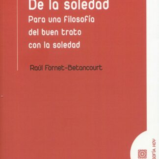 De la soledad. Para una filosofía del buen trato con la soledad