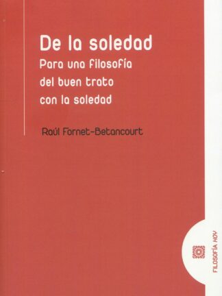 De la soledad. Para una filosofía del buen trato con la soledad