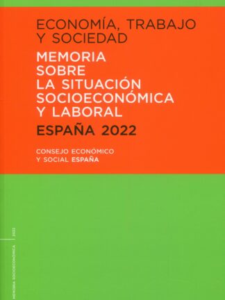 Economía, trabajo y sociedad. España 2022 Memoria sobre la situación socioeconómica y laboral.