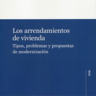 Arrendamientos de vivienda. Tipos, problemas y propuestas de modernización