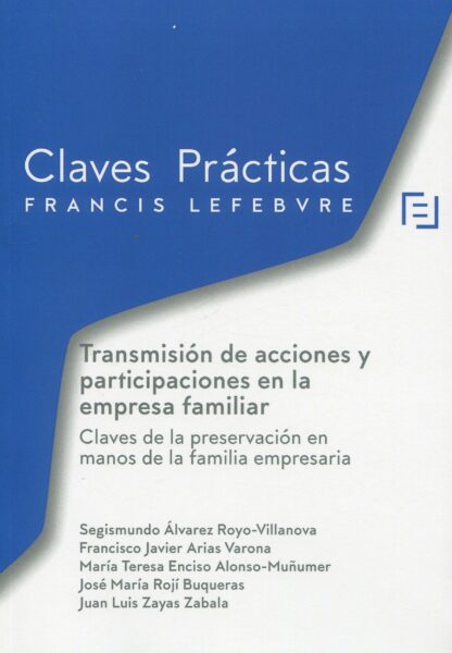 Transmisión de acciones y participaciones en la empresa familiar. Claves de la preservación en manos de la familia empresaria