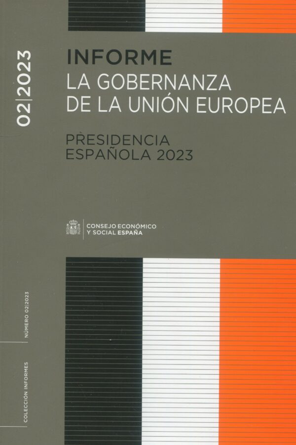 Informe 02/2023. La gobernanza de la Unión Europea. Presidencia Española 9788481884098