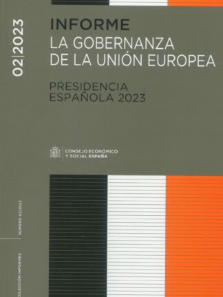 Informe 02/2023. La gobernanza de la Unión Europea. Presidencia Española 2023