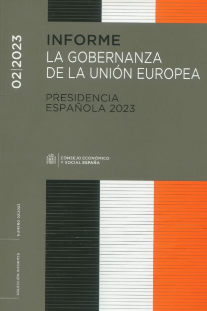 Informe 02/2023. La gobernanza de la Unión Europea. Presidencia Española 2023