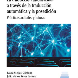Traducción audiovisual a través de la traducción automática y posedición. Prácticas actuales y futuras