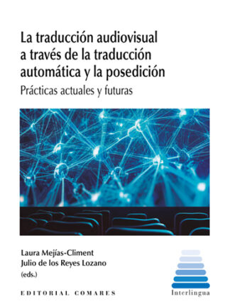 Traducción audiovisual a través de la traducción automática y posedición. Prácticas actuales y futuras