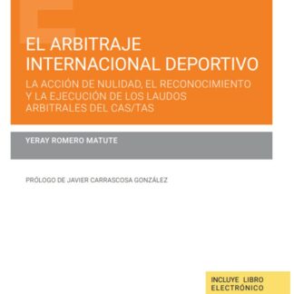 Arbitraje internacional deportivo. La acción de nulidad, el reconocimiento y la ejecución de los laudos arbitrales del CAS/TAS