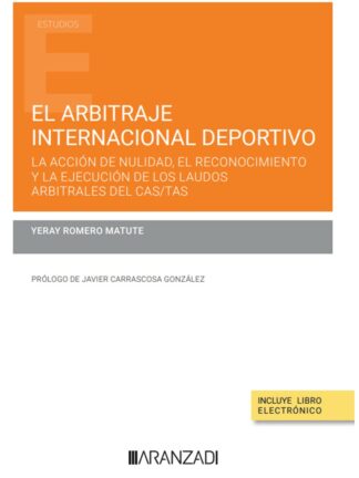 Arbitraje internacional deportivo. La acción de nulidad, el reconocimiento y la ejecución de los laudos arbitrales del CAS/TAS