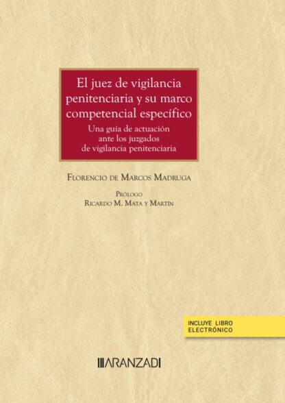 Juez de vigilancia penitenciaria y su marco competencial específico. Una guía de actuación ante los juzgados de vigilancia penitenciaria