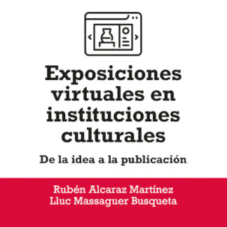 Exposiciones virtuales en instituciones culturales De la idea a la publicación
