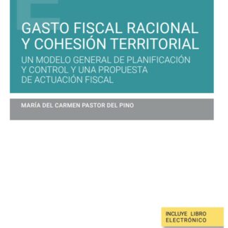 Gasto fiscal racional y cohesión territorial. Un modelo general de planificación y control y una propuesta de actuación fiscal