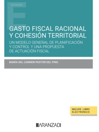 Gasto fiscal racional y cohesión territorial. Un modelo general de planificación y control y una propuesta de actuación fiscal