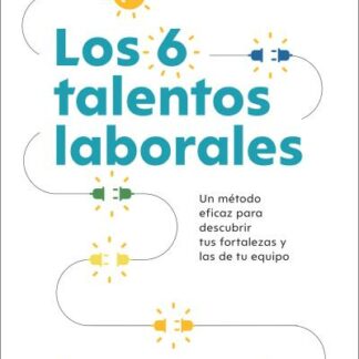 Los 6 talentos laborales Cómo conocer tus fortalezas y debilidades para poder trabajar mejor en equipo ipo