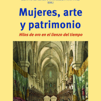 Mujeres, arte y patrimonio. Hilos de oro en el lienzo del tiempo