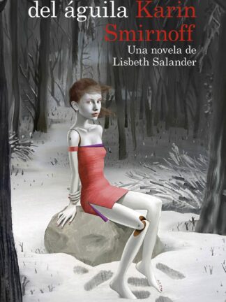 Las garras del águila: una novela de Lisbeth Salander
