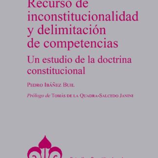Recurso de inconstitucionalidad y delimitación de competencias. Un estudio de la doctrina constitucional