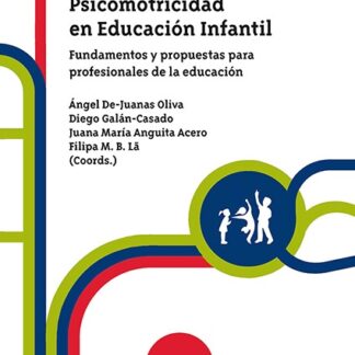 Psicomotricidad en Educación Infantil Fundamentos y propuestas para profesionales de la educación