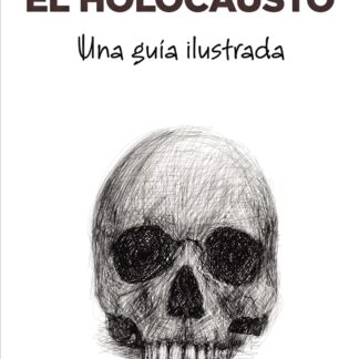 El Holocausto. Una guía ilustrada