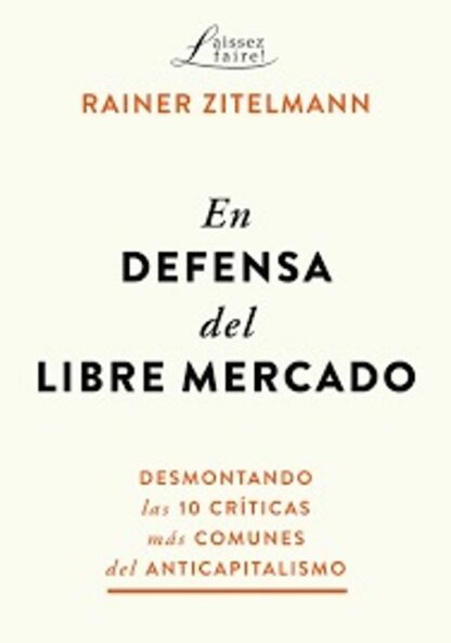 En defensa del libre mercado. Desmontando las 10 críticas más comunes del anticapitalismo