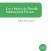 CASOS BASICOS DE DERECHO INTERNACIONAL PRIVADO