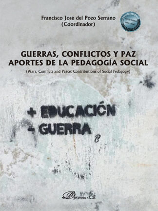 Guerras, conflictos y paz. Aportes de la pedagogía social Wars, Conflicts and Peace: Contributions o f Social Pedagogy