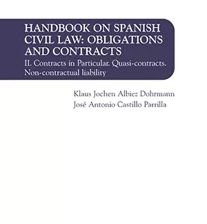 Handbook on spanish civil law: obligations and contracts Volume II Contracs in particular. Quasi-contracts, non-contractual liability