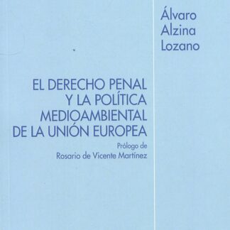 El Derecho penal y la política medioambiental de la Unión Europea