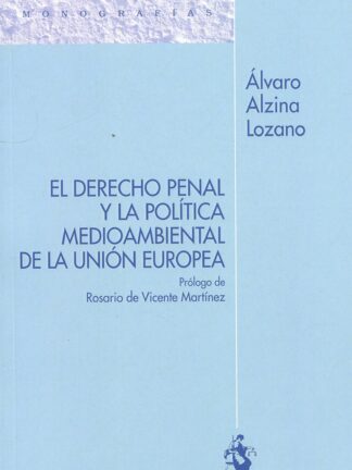 El Derecho penal y la política medioambiental de la Unión Europea