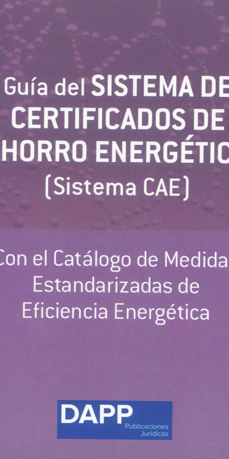 Guía del sistema de certificados de ahorro energético Sistema CAE 9788409538850